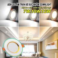 Đèn Led downlight âm trần 7W, 9W, 12W. Ánh sáng trắng, 3 màu. BH: 2 năm ( 1 đổi 1 )