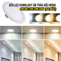 Đèn Led downlight âm trần siêu mỏng 6W.9W.12W.18W.24W (Ba màu) BH đổi mới 12 tháng