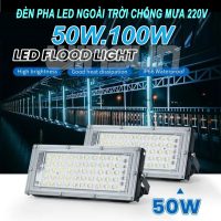 Đèn pha Led ngoài trời 50W 100W chống mưa 220V kháng nước tiết kiệm điện siêu sáng
