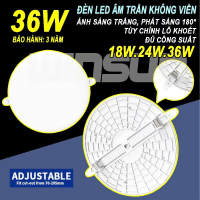 Đèn Led downlight âm trần 18W 24W 36W (tròn) phát sáng 180° không viền phù hợp mọi kích cỡ lỗ khoét-tùy chỉnh lỗ khoét. BH: 2 năm ( 1 đổi 1 )