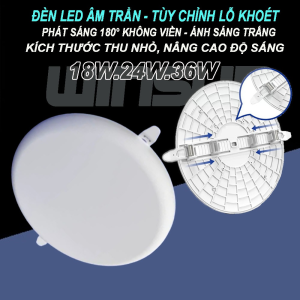 Đèn Led downlight âm trần 18W 24W 36W (tròn) phát sáng 180° không viền phù hợp mọi kích cỡ lỗ khoét-tùy chỉnh lỗ khoét. BH: 2 năm ( 1 đổi 1 )